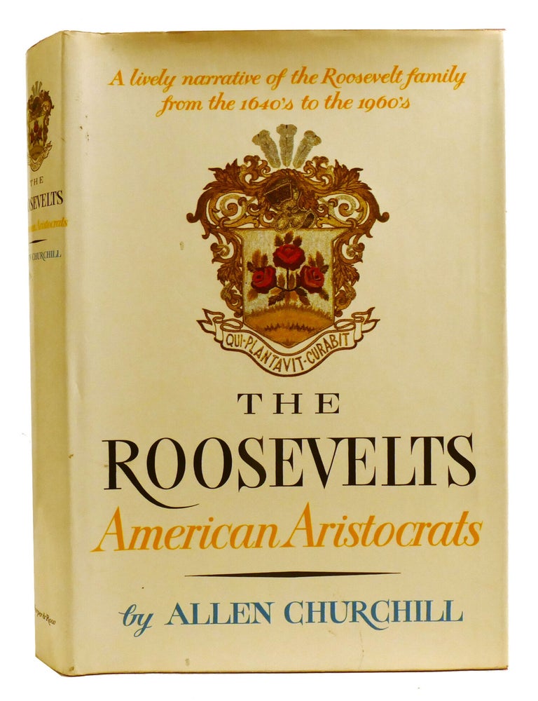 Item #336390 THE ROOSEVELTS; American Aristocrats. Allen Churchill.