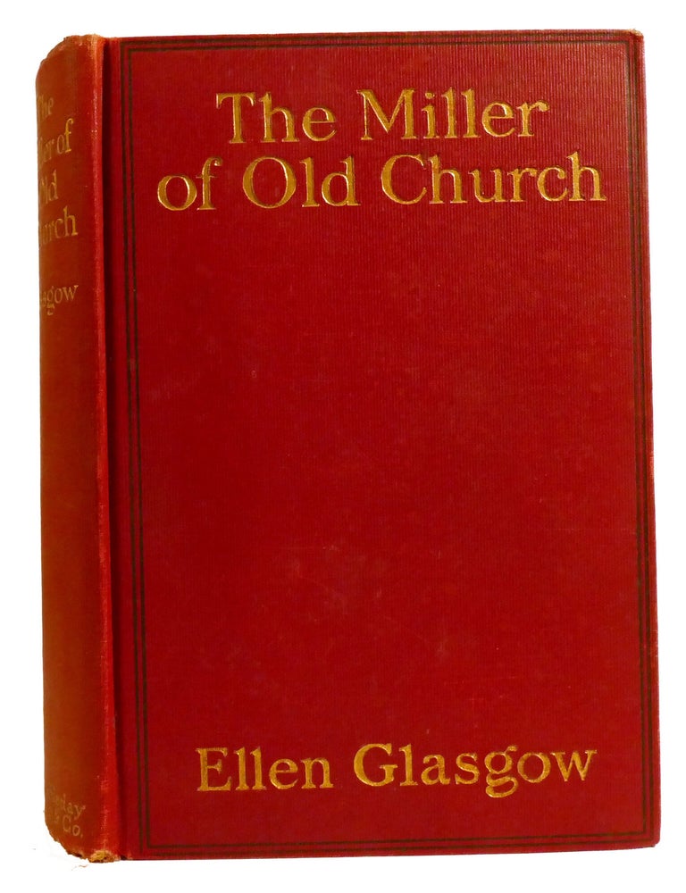 Item #336398 THE MILLER OF OLD CHURCH. Ellen Glasgow.