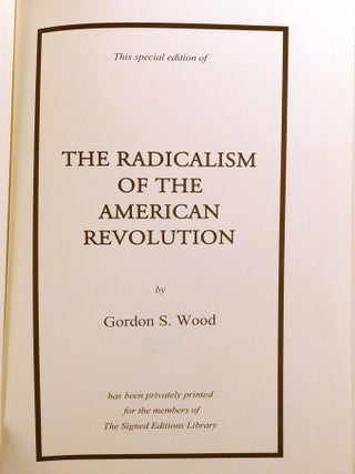 THE RADICALISM OF THE AMERICAN REVOLUTION; Signed