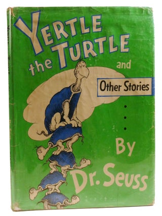 YERTLE THE TURTLE; And Other Stories. Dr. Seuss.