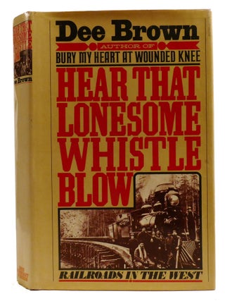HEAR THAT LONESOME WHISTLE BLOW; Railroads in the West