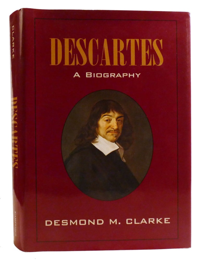 Item #336585 DESCARTES; A Biography. Desmond M. Clarke.