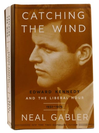 CATCHING THE WIND; Edward Kennedy and the Liberal Hour 1932-1975