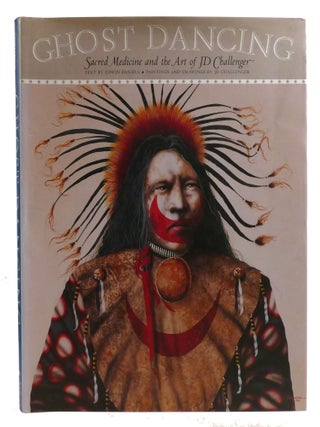 Item #336711 GHOST DANCING; Sacred Medicine and the Art of JD Challenger. Edwin Daniels