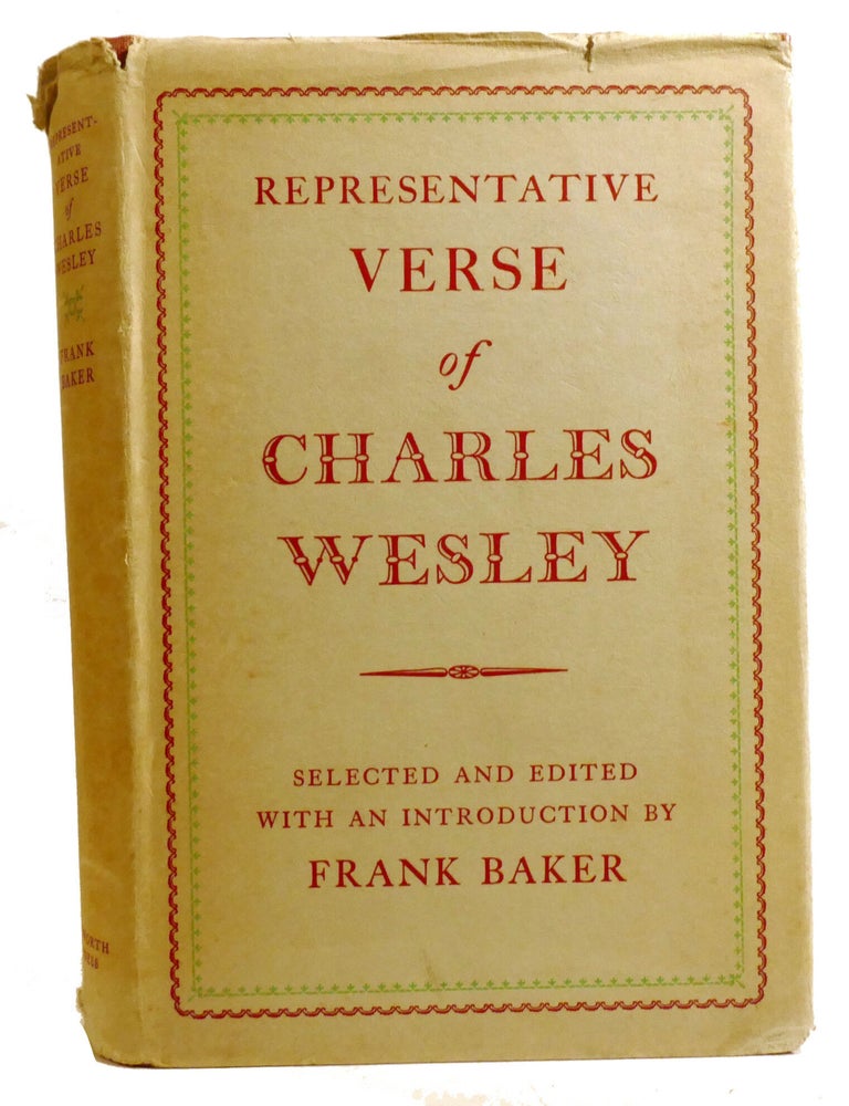 Item #336724 REPRESENTATIVE VERSE OF CHARLES WESLEY; Selected and Edited with an Introduction by Frank Baker. Frank Baker Charles Wesley.
