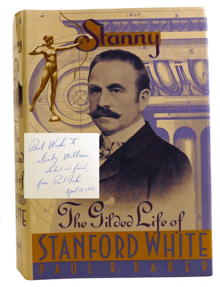 Item #336728 STANNY; The Gilded Life of Stanford White Signed. Paul Baker.