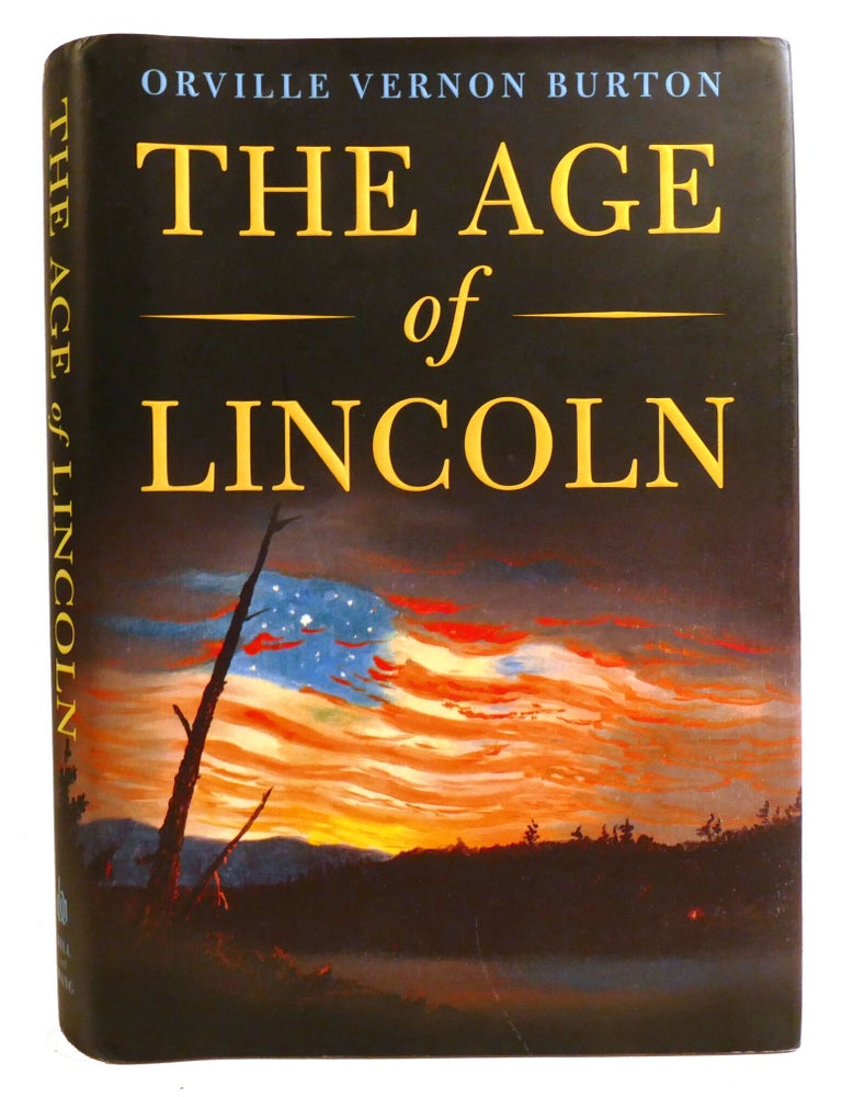 Item #336736 THE AGE OF LINCOLN. Orville Vernon Burton.
