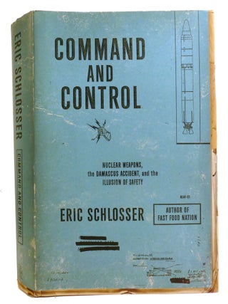 Item #336737 COMMAND AND CONTROL; Nuclear Weapons, the Damascus Accident, and the Illusion of...