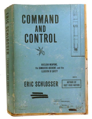 Item #336737 COMMAND AND CONTROL; Nuclear Weapons, the Damascus Accident, and the Illusion of...