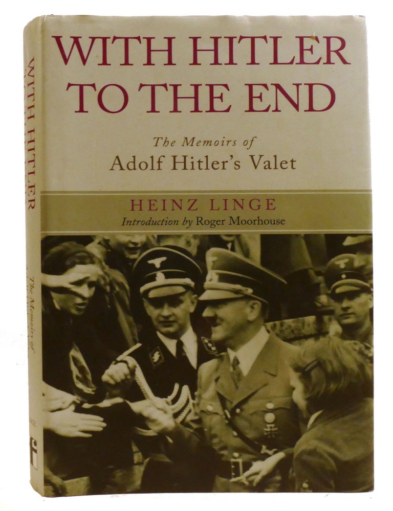 Item #336872 WITH HITLER TO THE END; the Memoir of Hitler's Valet. Heinz Linge.