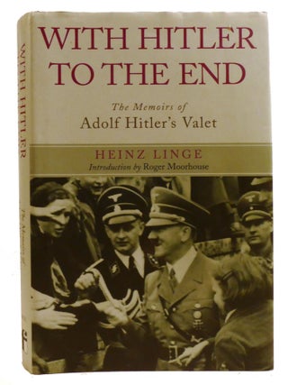 WITH HITLER TO THE END; the Memoir of Hitler's Valet