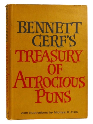 Item #336890 BENNETT CERF'S TREASURY OF ATROCIOUS PUNS. Bennett Cerf