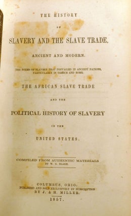 THE HISTORY OF SLAVERY AND THE SLAVE TRADE, ANCIENT AND MODERN; The For, S Pf S; Avery That Prevailed in Ancient Nations, Particularly in Greece and Rome. the African Slave Trade and the Political History of Slavery in the United States