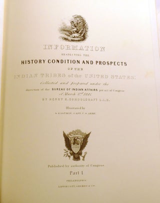HENRY R. SCHOOLCRAFT'S HISTORICAL AND STATISTICAL INFORMATION RESPECTING THE HISTORY, CONDITION AND PROSPECTS OF THE INDIAN TRIBES OF THE UNITED STATES IN SIX VOLUMES; Easton Press