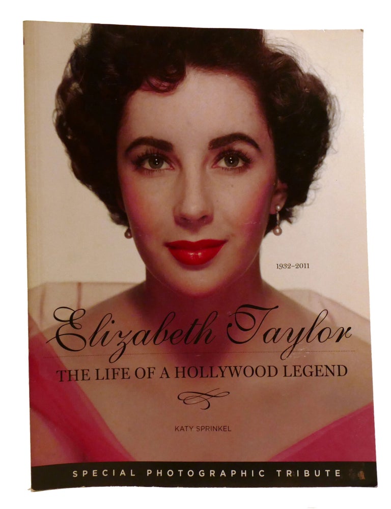 Item #337072 ELIZABETH TAYLOR; The Life of a Hollywood Legend Special Photographic Tribute. Katy Sprinkel.