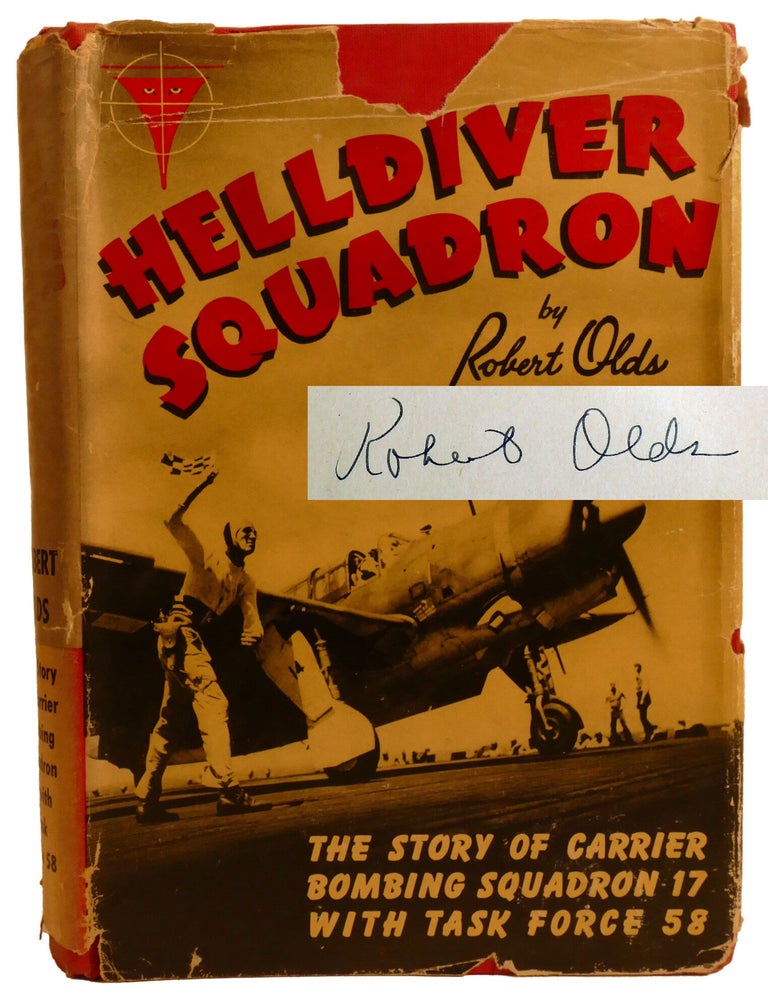 Item #337470 HELLDIVER SQUADRON; The Story of Carrier Bombing Squadron 17 with Task Force 58; Signed. Robert Olds.