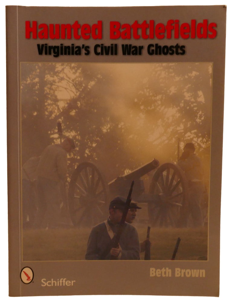 Item #337475 HAUNTED BATTLEFIELDS; Virginia's Civil War Ghosts. Beth Brown.