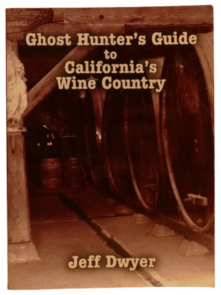 GHOST HUNTER'S GUIDE TO CALIFORNIA'S WINE COUNTRY