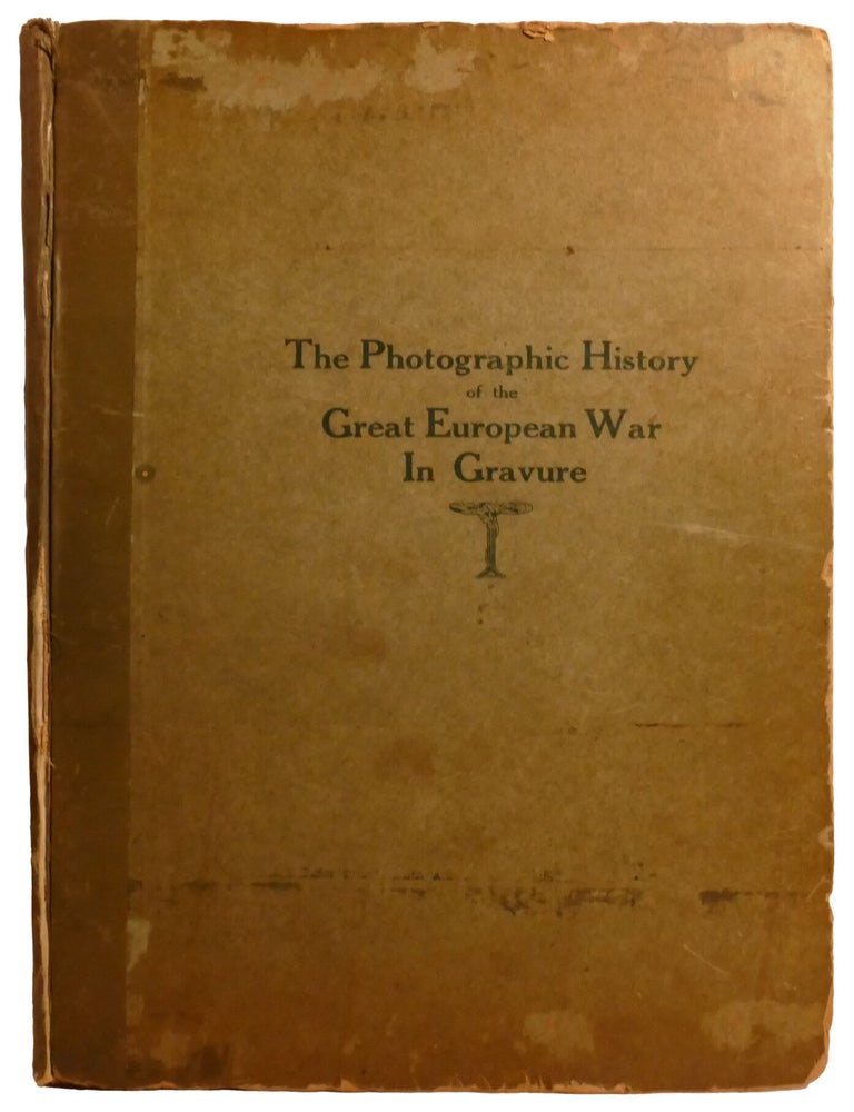 Item #337543 THE PHOTOGRAPHIC HISTORY OF THE GREAT EUROPEAN WAR IN GRAVURE; Selected from the Mid-Week Pictorial of the New York Times. Circulation Bureau.