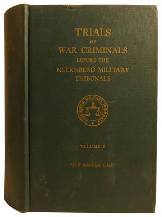 TRIALS OF WAR CRIMINALS BEFORE THE NUREMBERG MILITARY TRIBUNALS; "The Medical Case"...