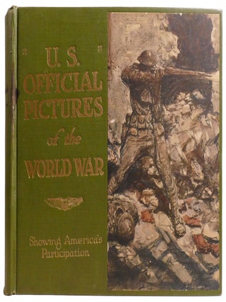 U.S. OFFICIAL PICTURE OF THE WORLD WAR; Showing America's Participation