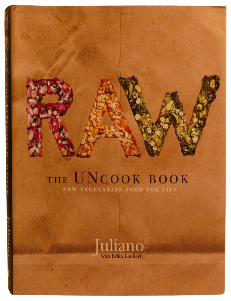 Item #337557 RAW; The Uncook Book: New Vegetarian Food for Life. Erika Lenkert Juliano Brotman.