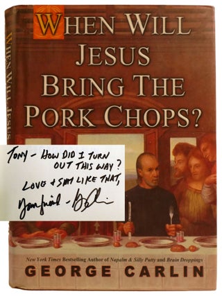 WHEN WILL JESUS BRING THE PORK CHOPS? ; Signed