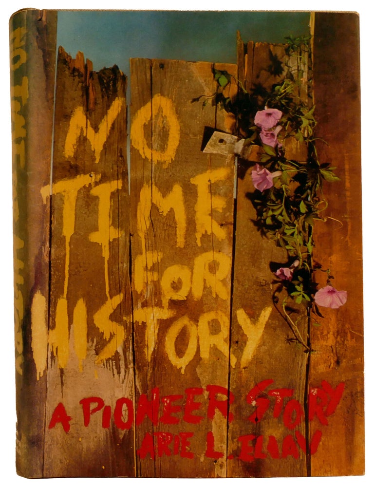 Item #337622 NO TIME FOR HISTORY: ; A Pioneer Story. Dov Chaikin Arie L. Eliav, Trans.