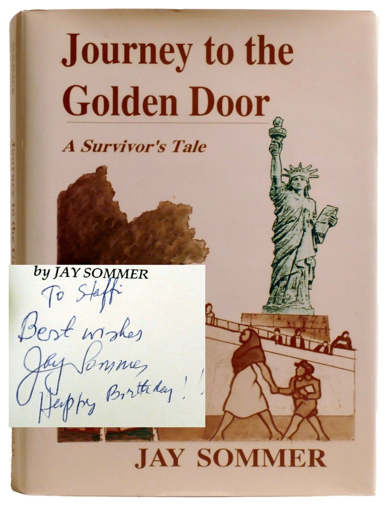 Item #337713 JOURNEY TO THE GOLDEN DOOR; A Survivor's Tale; Signed. Jay Sommer.
