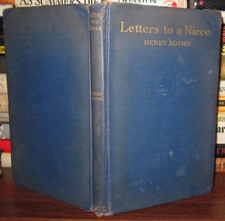 Item #36112 LETTERS TO A NIECE; And Prayer to the Virgin of Chartre. Henry Adams, Ed. Worthington...