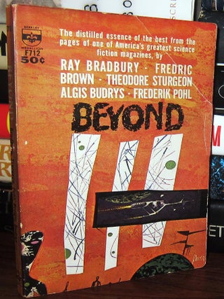 Item #36774 BEYOND. Ray Bradbury, Frederik Pohl, Jerome Bixby, Algis Budrys, James E. Gunn,...