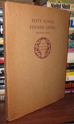 Item #37519 FIFTY SONGS For High Voice. Edvard Grieg, Edited Henry T. Finck