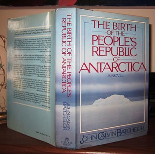 Item #37568 THE BIRTH OF THE PEOPLE'S REPUBLIC OF ANTARCTICA. John Calvin Batchelor