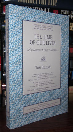 Item #38167 THE TIME OF OUR LIVES A Conversation about America; Who We Are, Where We've Been, and...