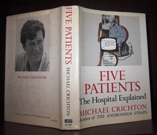 Item #40408 FIVE PATIENTS The Hospital Explained. Michael Crichton