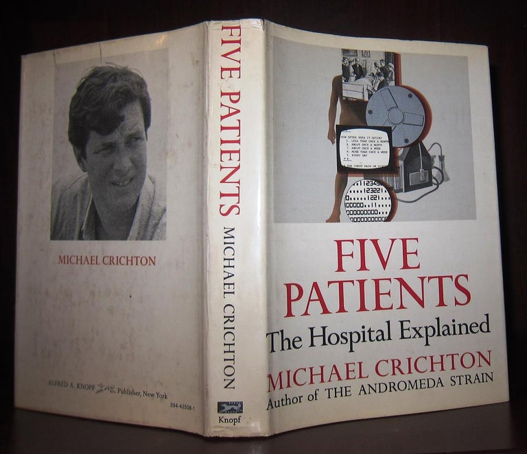 Item #40408 FIVE PATIENTS The Hospital Explained. Michael Crichton.