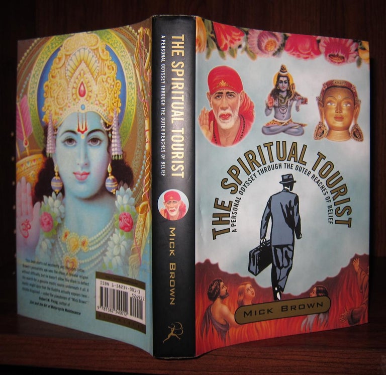Item #41375 THE SPIRITUAL TOURIST A Personal Odyssey Through the Outer Reaches of Belief. Mick Brown.