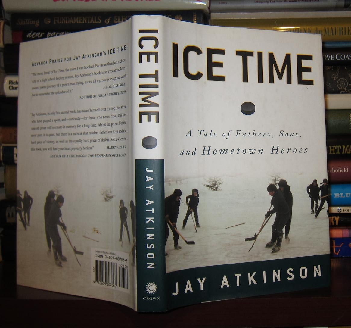 ICE TIME A Tale of Fathers, Sons, and Hometown Heroes | Jay Atkinson ...
