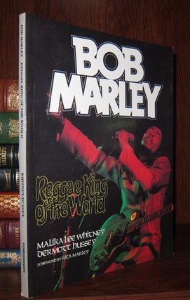 Item #41990 BOB MARLEY, REGGAE KING OF THE WORLD. Bob Marley, Dermott Hussey, Malika Lee Whitney