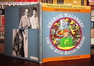 Item #42117 CHARLIE MALARKEY AND THE BELLY-BUTTON MACHINE. William, Brendan Kennedy