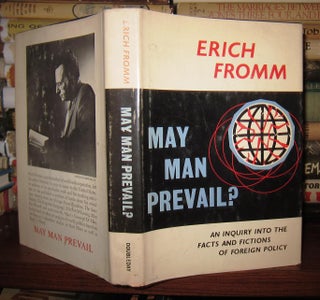 Item #42997 MAY MAN PREVAIL? An Inquiry Into the Facts and Fictions of Foreign Policy. Erich Fromm