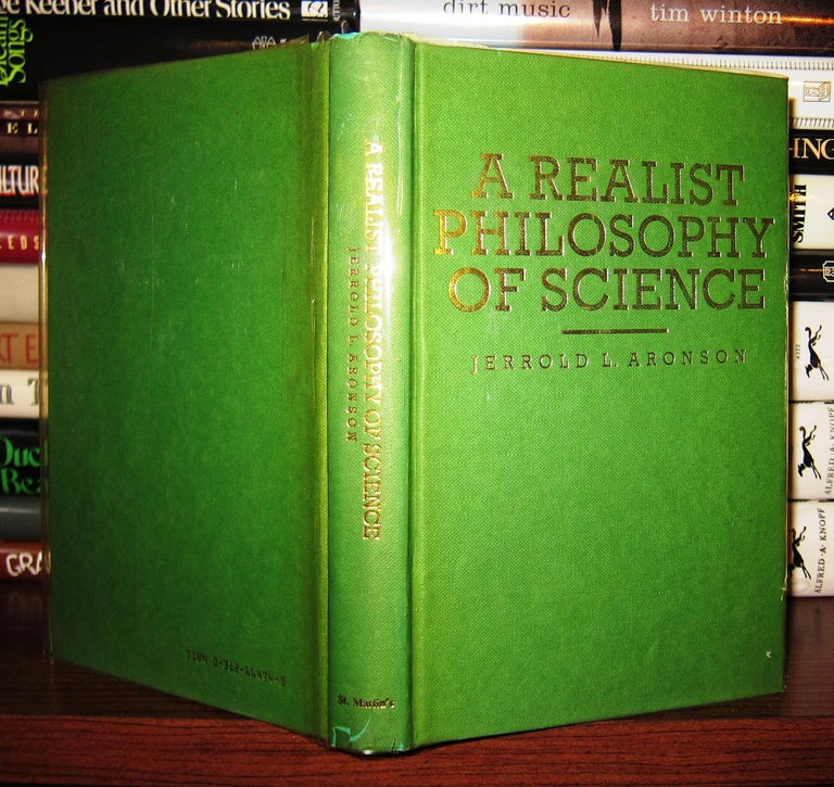 Item #43079 A REALIST PHILOSOPHY OF SCIENCE. Jerrold L. Aronson.