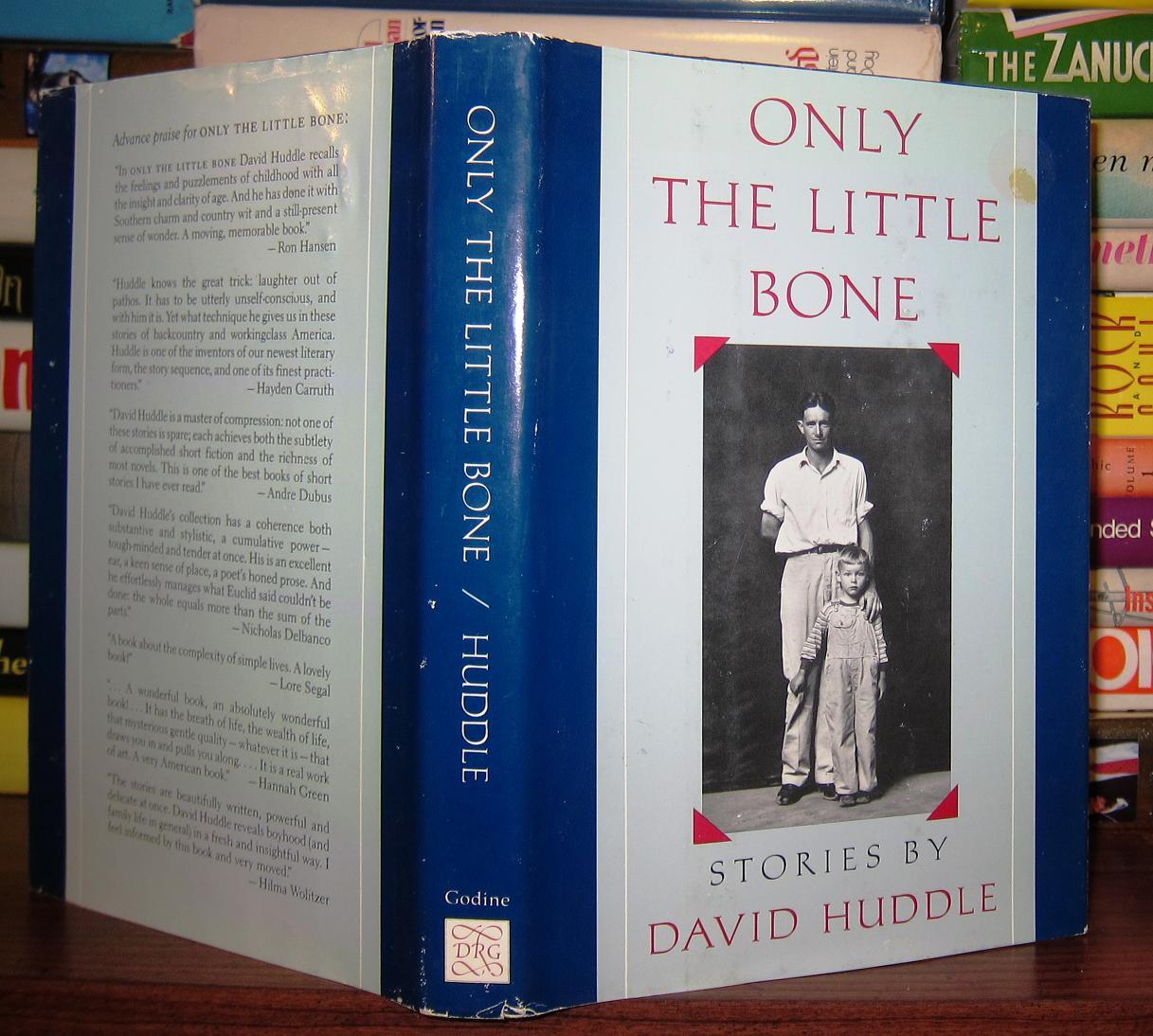ONLY THE LITTLE BONE | David Huddle | First Edition; First Printing