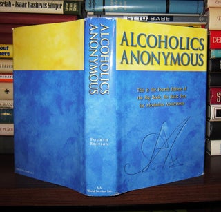 ALCOHOLICS ANONYMOUS The Story of How Many Thousands of Men and Women Have Recovered from Alcoholism
