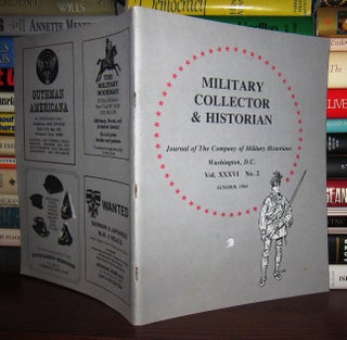Item #44372 MILITARY COLLECTOR & HISTORIAN Journal of the Company of Military Historians, Vol....