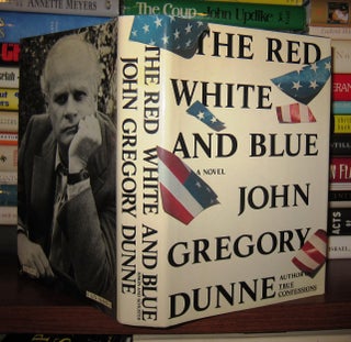 Item #44492 THE RED WHITE AND BLUE. John Gregory Dunne