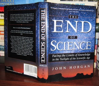 Item #44631 THE END OF SCIENCE, Facing The Limits Of Knowledge In The Twilight Of The Scientific...