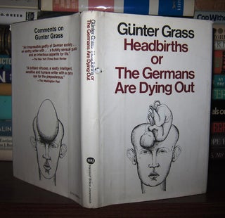 Item #44852 HEADBIRTHS OR THE GERMANS ARE DYING OUT. Gunter Grass, Ralph Manheim