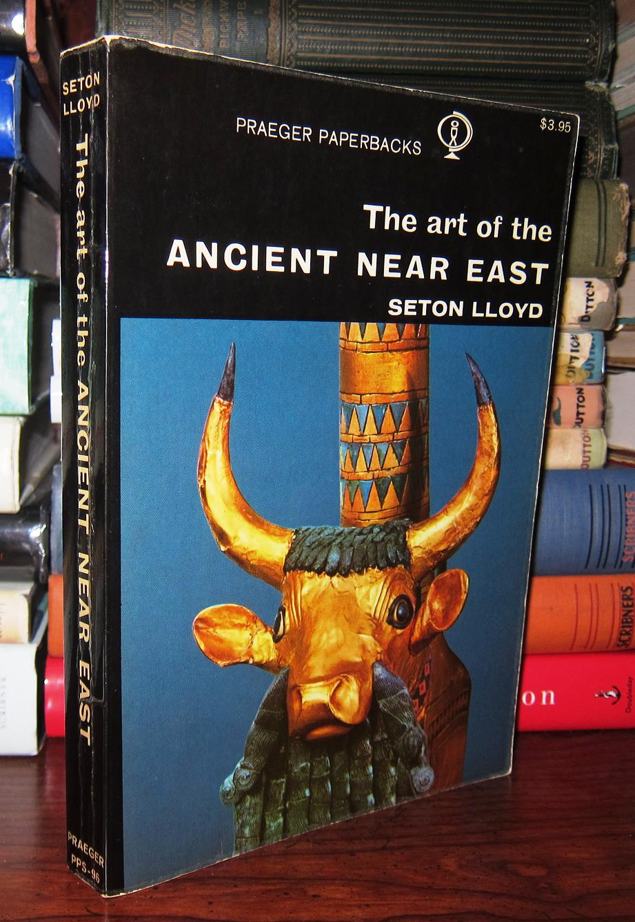 THE ART OF THE ANCIENT NEAR EAST | Seton Lloyd | First Edition; Third ...