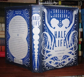 Item #46407 HALF LIFE A Novel. Shelley Jackson